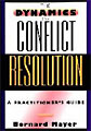 The Dynamics of Conflict Resolution by Bernard Mayer