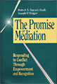 The Promise of Mediation by Robert A. Baruch Bush and Joseph P. Folger